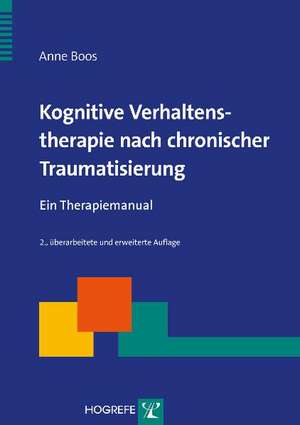 Kognitive Verhaltenstherapie nach chronischer Traumatisierung de Anne Boos