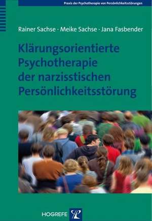 Klärungsorientierte Psychotherapie der narzisstischen Persönlichkeitsstörung de Rainer Sachse