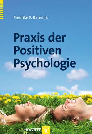 Praxis der Positiven Psychologie de Fredrike P. Bannink