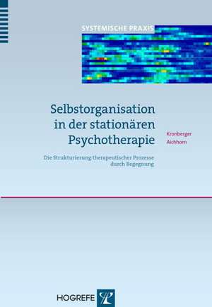 Selbstorganisation in der stationären Psychotherapie de Helmut Kronberger