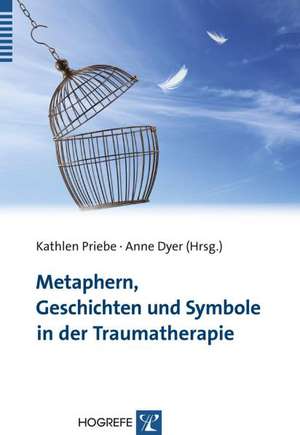 Metaphern, Geschichten und Symbole in der Traumatherapie de Kathlen Priebe