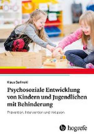 Psychosoziale Entwicklung von Kindern und Jugendlichen mit Behinderung de Klaus Sarimski