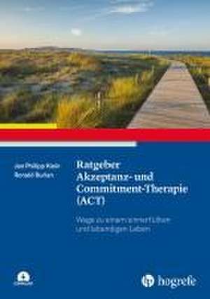 Ratgeber Akzeptanz- und Commitment-Therapie (ACT) de Jan Philipp Klein