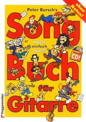 Peter Burschs Songbuch für Gitarre. Ohne Noten de Peter Bursch