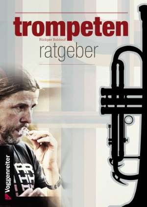 Der Trompeten-Ratgeber de Rüdiger Baldauf