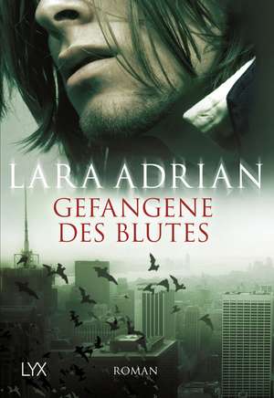 Gefangene des Blutes de Lara Adrian