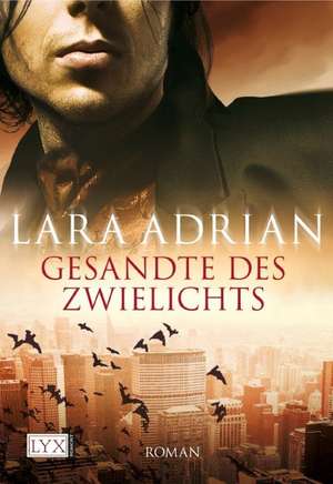 Gesandte des Zwielichts de Lara Adrian