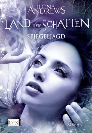 Land der Schatten 02. Spiegeljagd de Ilona Andrews