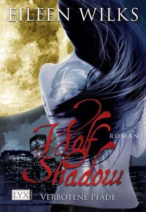 Wolf Shadow 07. Verbotene Pfade de Eileen Wilks