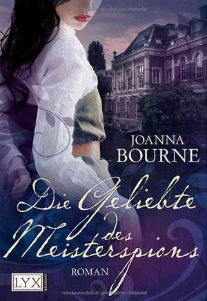 Die Geliebte des Meisterspions de Joanna Bourne