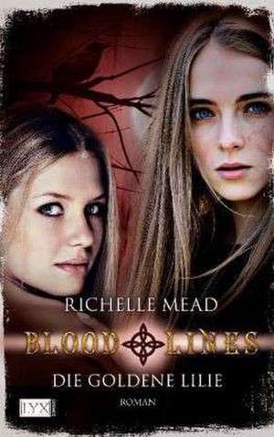 Bloodlines 02: Die goldene Lilie de Richelle Mead