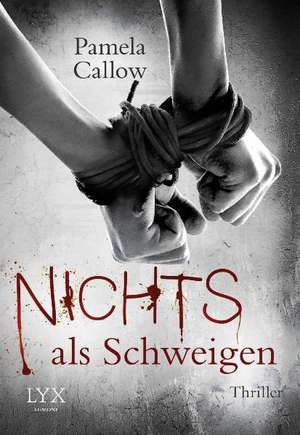 Nichts als Schweigen de Pamela Callow