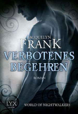 World of Nightwalkers 01. Verbotenes Begehren de Jacquelyn Frank