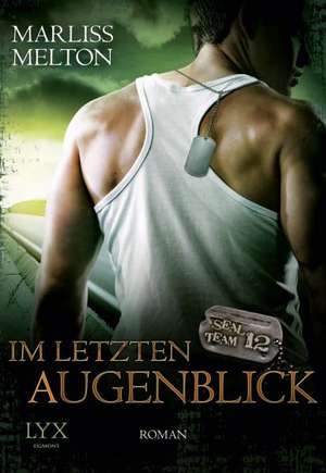 SEAL Team 12 Bd. 06. Im letzten Augenblick de Marliss Melton