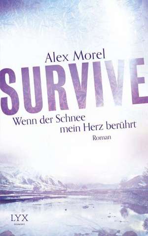 Survive - Wenn der Schnee mein Herz berührt de Alex Morel