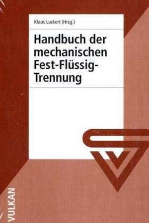 Handbuch der mechanischen Fest-Flüssig-Trennung de Klaus Luckert