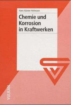 Chemie und Korrosion in Kraftwerken de Hans-Günther Heitmann