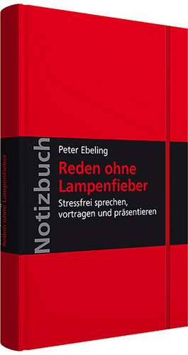 Notizbuch Reden ohne Lampenfieber de Peter Ebeling