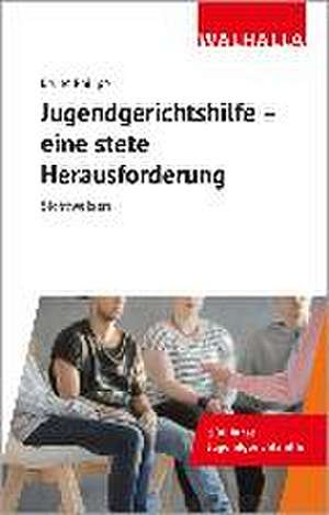 Jugendgerichtshilfe - eine stete Herausforderung de Bruno Philipp