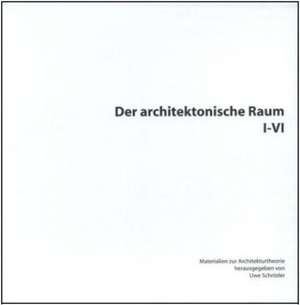 Der architektonische Raum I-VI de Uwe Schröder