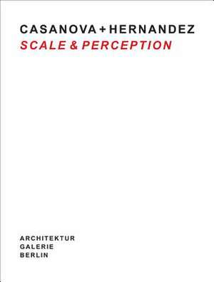 Casanova + Hernandez: Scale & Perception de Ulrich Müller