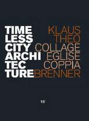 Timeless City Architecture de Klaus Theo Brenner