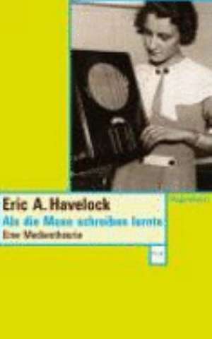 Als die Muse schreiben lernte de Eric A. Havelock