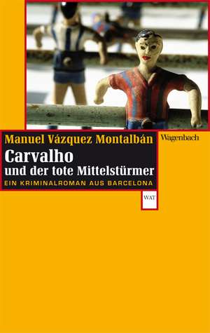 Carvalho und der tote Mittelstürmer de Manuel Vázquez Montalbán