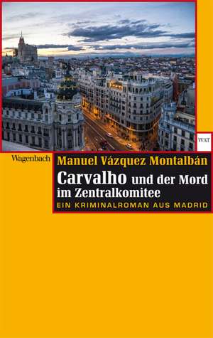 Carvalho und der Mord im Zentralkomitee de Manuel Vázquez Montalbán