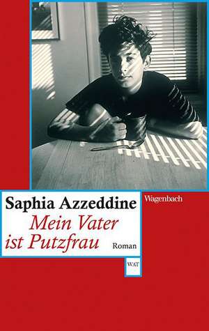 Mein Vater ist Putzfrau de Saphia Azzeddine