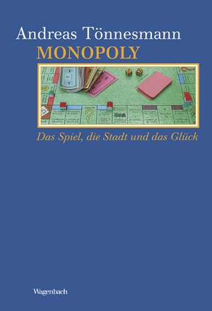 Monopoly: Das Spiel, die Stadt und das Glück de Andreas Tönnesmann