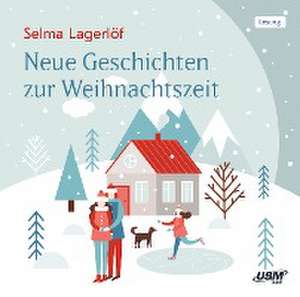 Neue Geschichten zur Weihnachtszeit de Selma Lagerlöf