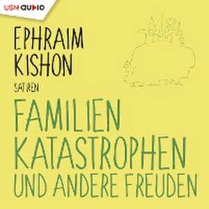 Familienkatastrophen und andere Freuden de Ephraim Kishon