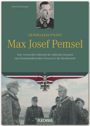 Ritterkreuzträger Generalleutnant Max Josef Pemsel de Roland Kaltenegger