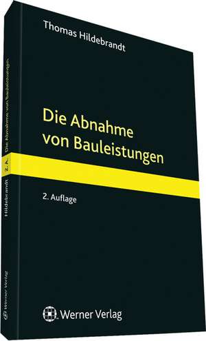 Die Abnahme von Bauleistungen de Thomas Hildebrandt