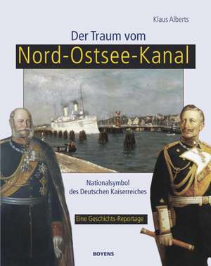 Der Traum vom Nord-Ostsee-Kanal de Klaus Alberts