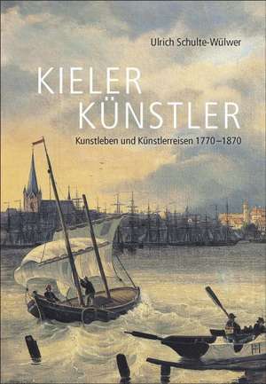 Kieler Künstler de Ulrich Schulte-Wülwer