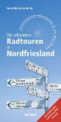 Die schönsten Radtouren in Nordfriesland de Horst-Dieter Landeck