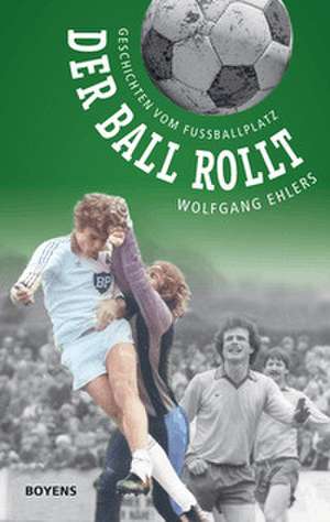Der Ball rollt de Wolfgang Ehlers