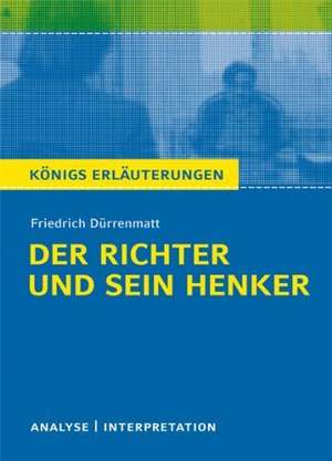 Der Richter und sein Henker. Textanalyse und Interpretation zu Friedrich Dürrenmatt de Friedrich Dürrenmatt