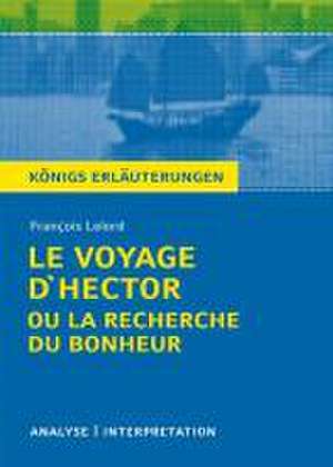 Le Voyage d'Hector ou la recherche du bonheur. Textanalyse und Interpretation zu François Lelord de François Lelord