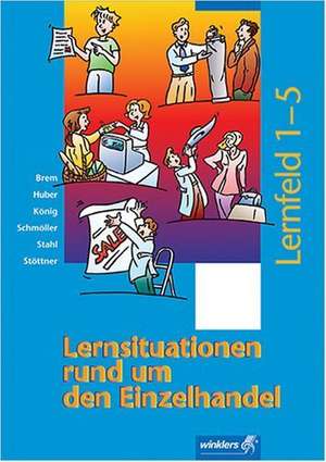 Lernsituationen rund um den Einzelhandel. Lernfeld 1-5. Schülerbuch