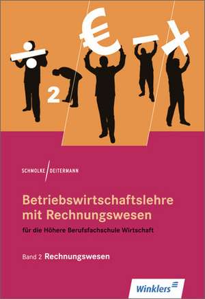 Betriebswirtschaftslehre mit Rechnungswesen 2. Für die Höhere Berufsfachschule. Schülerband de Manfred Deitermann