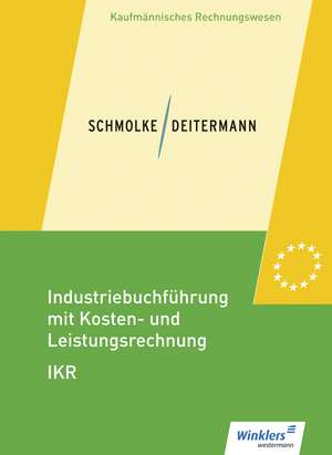 Industriebuchführung mit Kosten- und Leistungsrechnung - IKR. Schülerband de Manfred Deitermann