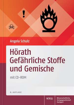 Hörath Gefährliche Stoffe und Gemische, mit CD-ROM de Angela Schulz