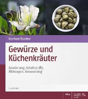 Gewürze und Küchenkräuter de Eberhard Teuscher