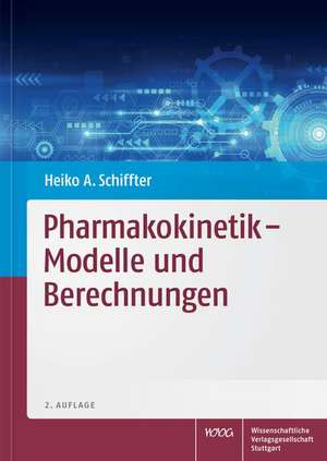 Pharmakokinetik - Modelle und Berechnungen de Heiko A. Schiffter