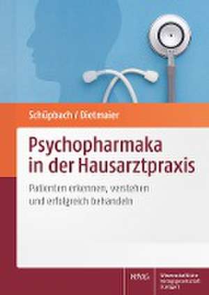 Psychopharmaka in der Hausarztpraxis de Daniel Schüpbach