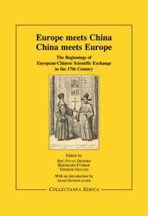 Europe Meets China - China Meets Europe: The Beginnings of European-Chinese Scientific Exchange in the 17th Century de S. J. Deiwiks