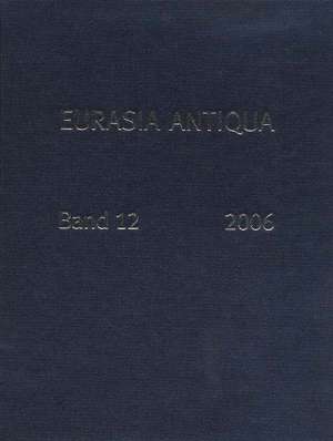 Eurasia Antiqua. Zeitschrift für die Archäologie Eurasiens